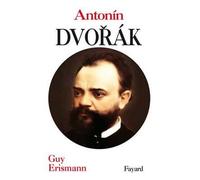 Antonin Dvorak - Guy Erismann - Fayard - broché - Biographie