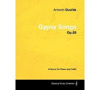 Antonín DvořÁk - Gypsy Songs - Op.55 - A Score For Piano And Cello