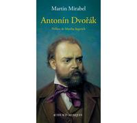 Martin Mirabel – Antonín Dvorák – Biographie – Broché
