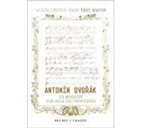Antonin Dvorak, Un Musicien Par-Delà Les Frontières - L'histoire Redécouverte