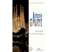 Antonin GAUDI – Un architecte de génie – L'Harmattan