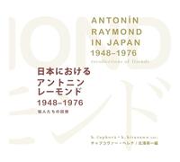 Antonín Raymond in Japan 1948-1976: Recollections of Friends