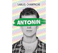 Antonin - Samuel Champagne - Mortagne Eds - broché - Roman adolescent