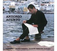 Antonio Acunto - Frederic Chopin Ballades - Claude Debussy Preludes