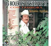 Antonio Aguilar - 15 Boleros De Siempre Con Tamb