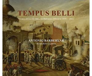 Antonio Barberena - Tempus Belli, Música en la Guerra de Reforma (México 1858-1861) [Import]