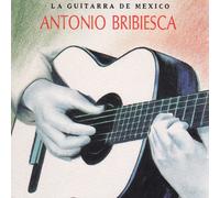 Antonio Bribiesca - La guitarra de Mexico