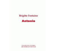Antonio - Brigitte Fontaine - Belles Lettres - relié - Roman