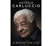 Antonio Carluccio - A Recipe For Life