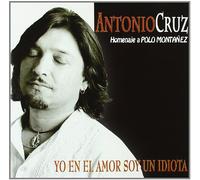 Antonio Cruz - Yo en El Amor Soy Un Idiota [Import]