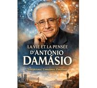 António Damásio: La Vie et la Pensée d'António Damásio
