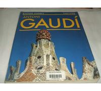 Antonio Gaudi : Une vie en architecture