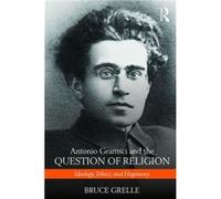 Antonio Gramsci The Question Of Religion Bruce Grelle, (Auteur)