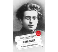 Antonio Gramsci Vivre, c'est résister - Jean-Yves Frétigné - Dunod - Poche - Essai