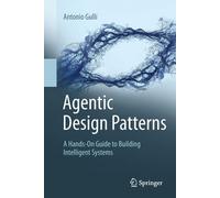 Antonio Gull&ia Agentic Design Patterns: A Hands-On Guide to Building In (Poche)