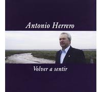 Antonio Herrero - Volver a Sentir [Import]