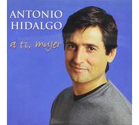 Antonio Hidalgo - A Ti, Mujer [Import]