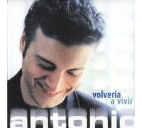 Antonio, Jose - Volveria a Vivir
