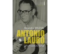Antonio Lauro: Un músico total