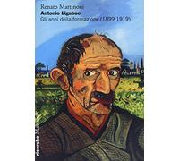 Antonio Ligabue. Gli anni della formazione (1899-1919)