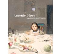 Antonio LOpez Garcia Master of Spanish Realism /anglais