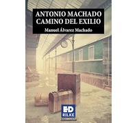 ANTONIO MACHADO CAMINO DEL EXILIO