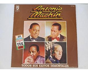 ANTONIO MACHIN - TODOS SUS EXITOS INMORTALES