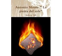 Antonio Moore " La pietra del sole"