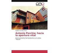 Antonio Porchia: Hacia La Apertura Vital