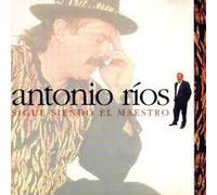 Antonio Rios - Sigue Siendo El Maestro