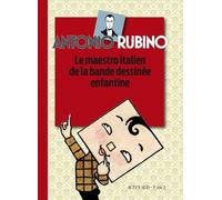Antonio Rubino - Le Maestro Italien De La Bande Dessinée Enfantine