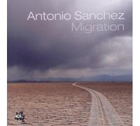 ANTONIO SANCHEZ "MIGRATION" CD 8 TRACKS NEW