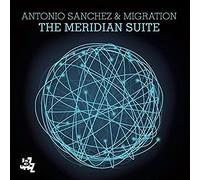 ANTONIO SANCHEZ/MIGRATION - The Meridian Suite