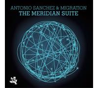 Antonio Sanchez & Migration The Meridian Suite (Vinyl) 12" Album