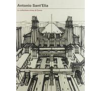 Antonio Sant'Elia. I disegni delle collezioni civiche di Como