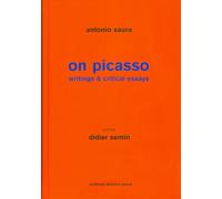 Antonio Saura / on picasso / writings & critical essays