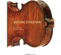 Antonio Stradivari Frédéric Chaudière (Auteur), Peter Biddulph (Auteur), Jonathan Sly (Traduction), Marie-Thérèse Weal (Traduction)