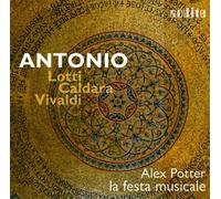 Antonio : Œuvres de Lotti, Caldara et Vivaldi