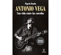 Antonio Vega. Una vida entre las cuerdas