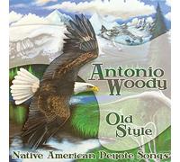 Antonio Woody - Old Style: Native American Peyote Songs