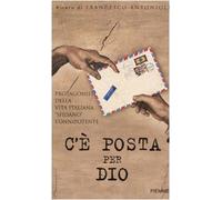 Antonioli F. (Cur.) - C'è posta per Dio. Protagonisti della vita italiana «sfidano» l'Onnipotente