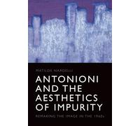 Antonioni And The Aesthetics Of Impurity