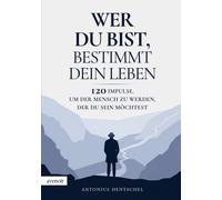 Antonius Hentsc Wer du bist, bestimmt dein Leben: 120 Impulse, um der Me (Poche)