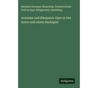 Antonius Und Kleopatra: Oper In Vier Acten Und Einem Nachspiel