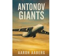 Antonov Giants: An-124, An-225 and the Heavy-Lift Race