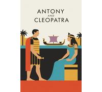 Antony and Cleopatra: A Tragic Romance of Ancient Rome and Egypt - Love, Power, and Betrayal in Shakespeare’s Classic Play