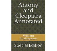 Antony and Cleopatra Annotated: Special Edition