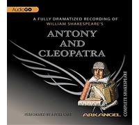 Antony and Cleopatra (Arkangel Complete Shakespeare) by William Shakespeare (2006-07-01)
