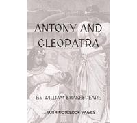 ANTONY AND CLEOPATRA: Full play plus lined notebook sections for student, stage and classroom use (RIGHT-hand version)