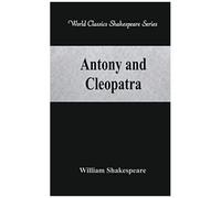 Antony And Cleopatra (World Classics Shakespeare Series)